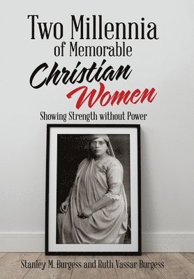 Stanley M Burgess, Ruth Vassar Burgess - Two Millennia of Memorable Christian Women, Inbunden
