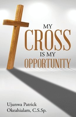 My Cross Is My Opportunity 1