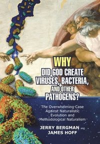 bokomslag Why Did God Create Viruses, Bacteria, and Other Pathogens?