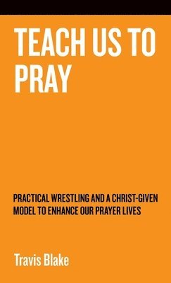 Travis Blake - Teach Us To Pray, Inbunden