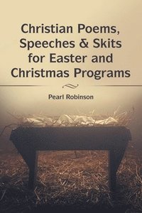 bokomslag Christian Poems, Speeches & Skits for Easter and Christmas Programs