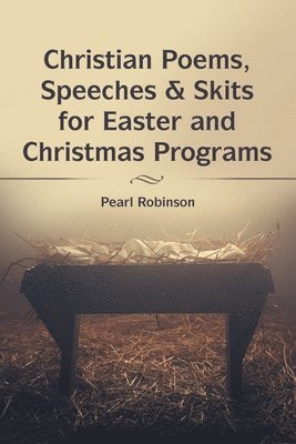 Christian Poems, Speeches & Skits for Easter and Christmas Programs 1