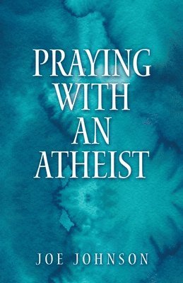 bokomslag Praying With An Atheist