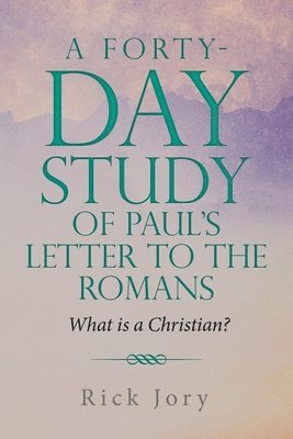 A Forty-Day Study of Paul's Letter to the Romans 1