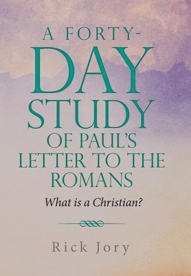 bokomslag A Forty-Day Study of Paul's Letter to the Romans