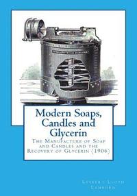 bokomslag Modern Soaps, Candles and Glycerin: The Manufacture of Soap and Candles and the Recovery of Glycerin