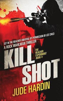 Jude Hardin - Kill Shot: The Jack Reacher Experiment Book 4, Häftad
