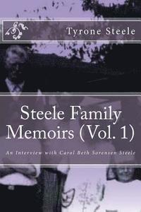 bokomslag Steele Family Memoirs (Vol. 1): An Interview with Carol Beth Sorensen Steele