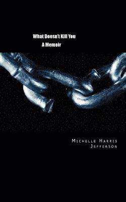 Michelle Harris Jefferson - What Doesn't Kill You, Häftad