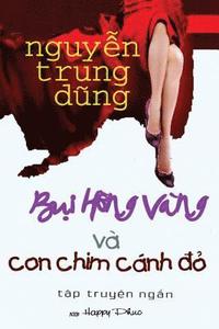 bokomslag Bui Hoa Vang Va Con Chim Canh Do: Short Stories about Love