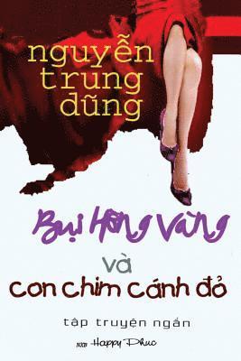 Bui Hoa Vang Va Con Chim Canh Do: Short Stories about Love 1
