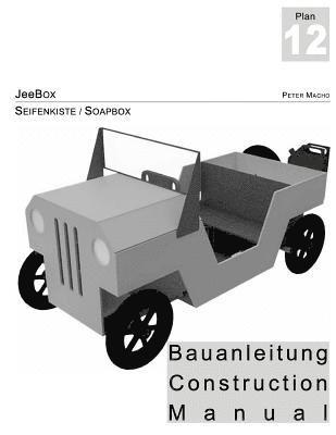 Peter Macho - JeeBox - Seifenkisten Bauanleitung - Soapbox Construction Manual dt./engl.: Bau deine eigene Seifenkiste - Build your own soapbox, Häftad