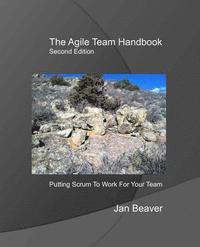 bokomslag The Agile Team Handbook, 2nd Edition: Putting Scrum To Work For Your Team
