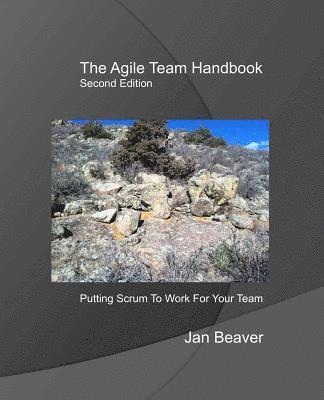 The Agile Team Handbook, 2nd Edition: Putting Scrum To Work For Your Team 1