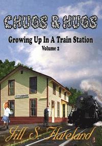 bokomslag Chugs & Hugs: Growing Up In A Train Station Volume 2