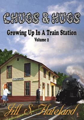 Chugs & Hugs: Growing Up In A Train Station Volume 2 1