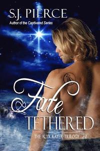 bokomslag The Alyx Rayer Trilogy: Fate Tethered