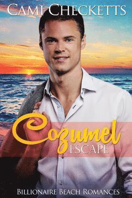 Cami Checketts - Cozumel Escape: Billionaire Beach Romance, Häftad
