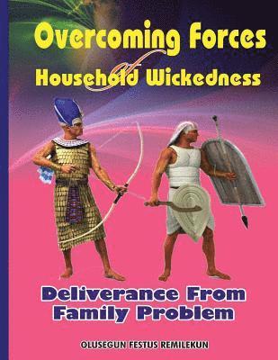 Overcoming Forces of Household Wickedness: Deliverance from Family Problem 1