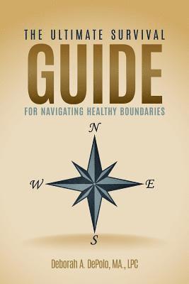 Ma Lpc Deborah a. Depolo - The Ultimate Survival Guide for Navigating Healthy Boundaries, Häftad