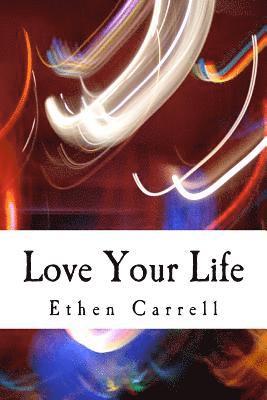 Ethen James Carrell - Love Your Life, Häftad
