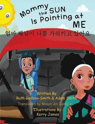 Ruth Gadson-Smith, Adam P. Smith - Mommy The Sun Is Pointing At Me--In Korean, Häftad