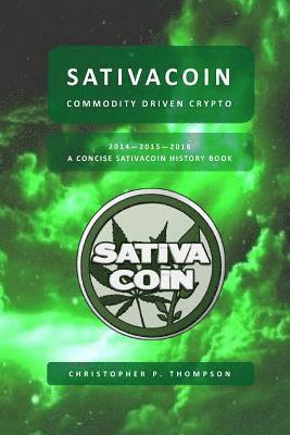 bokomslag Sativacoin - Commodity Driven Crypto (A Concise Sativacoin History Book)