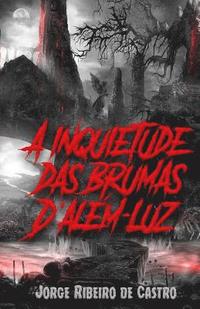 bokomslag A inquietude das brumas d'além-luz