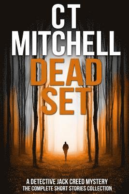 Dead Set: A Detective Jack Creed Mystery - The Complete Short Stories Collection 1