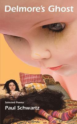 Paul Schwartz - Delmore's Ghost: Selected Poems, Häftad