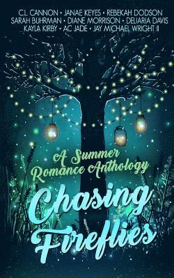 Chasing Fireflies: A Summer Romance Anthology 1