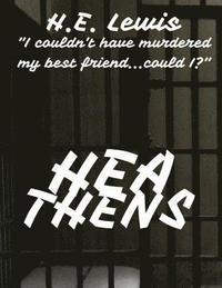 bokomslag Heathens: "I couldn't have murdered my best friend...could I?"