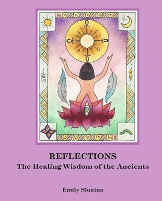 Reflections: The Healing Wisdom of the Ancients 1