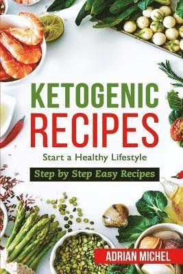 bokomslag Ketogenic Recipes: Start a Healthy Lifestyle. Step by Step Easy Recipes.