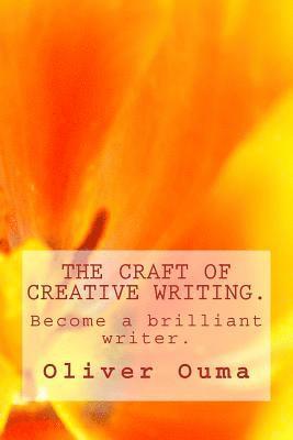 bokomslag The Craft of Creative Writing.: Become a brilliant writer.