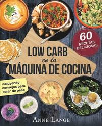 bokomslag Low Carb en la máquina de cocina: El libro con 60 recetas fáciles y deliciosas