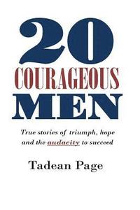 bokomslag 20 Courageous Men: True stories of triumph, hope and the audacity to succeed