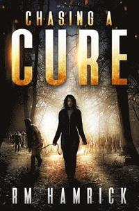 bokomslag Chasing a Cure: A Zombie Novel
