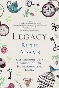 bokomslag Legacy: Reflections of a Homeschooled, Homeschooling Mama