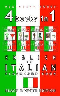 bokomslag 4 books in 1 - English to Italian Kids Flash Card Book: Black and White Edition: Learn Italian Vocabulary for Children
