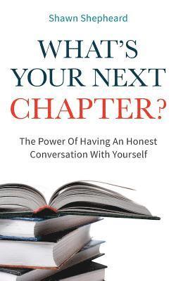 bokomslag What's Your Next Chapter?: The Power Of Having An Honest Conversation With Yourself