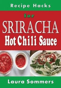 bokomslag Recipe Hacks for Sriracha Hot Chili Sauce