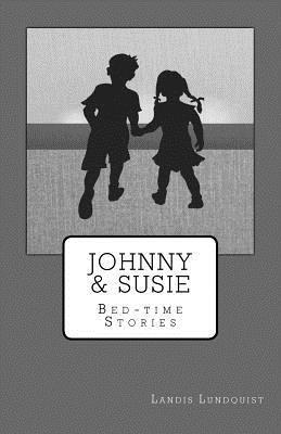 bokomslag Johnny & Susie: Bed-Time Stories: Short Readings for Chidren's Bedtime.