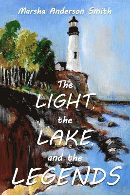 bokomslag The Light, The Lake, and The Legends: a Lake Superior fable
