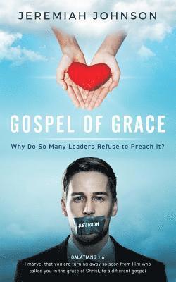 The Gospel of Grace: Why do so many leaders refuse to preach it? 1