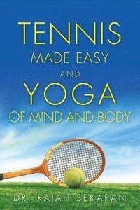 bokomslag Tennis Made Easy and Yoga of Mind and Body