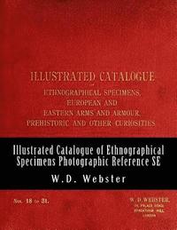 bokomslag W.D. Webster Illustrated Catalogue of Ethnographical Specimens - Second Edition