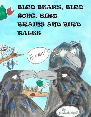 Phoebe a. Blackwell - Bird Beaks, Bird Song, Bird Brains and Bird Tales, Häftad