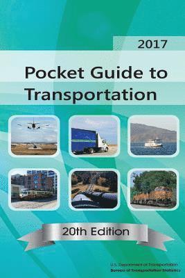 Bureau Of Transportation Statistics, U. S. Department of Transportation - Pocket Guide to Transportation: 2017, Häftad. Tillgänglighet: Lägg i varukorg