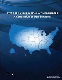 bokomslag State Transportation By The Numbers: A Compendium of State Summaries